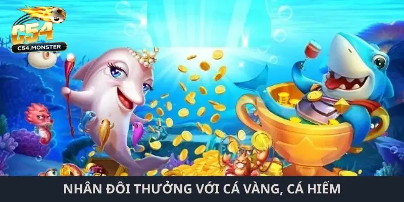 Bắn cá thần tài C54 Nhân đôi thưởng với cá vàng, cá hiếm
